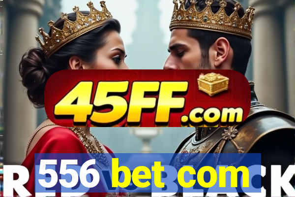556 bet com
